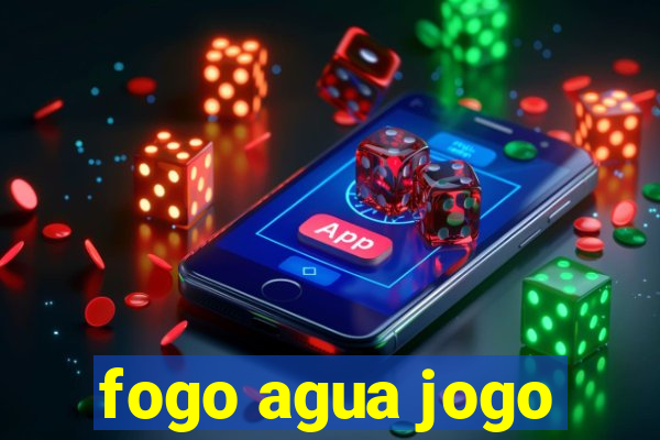 fogo agua jogo